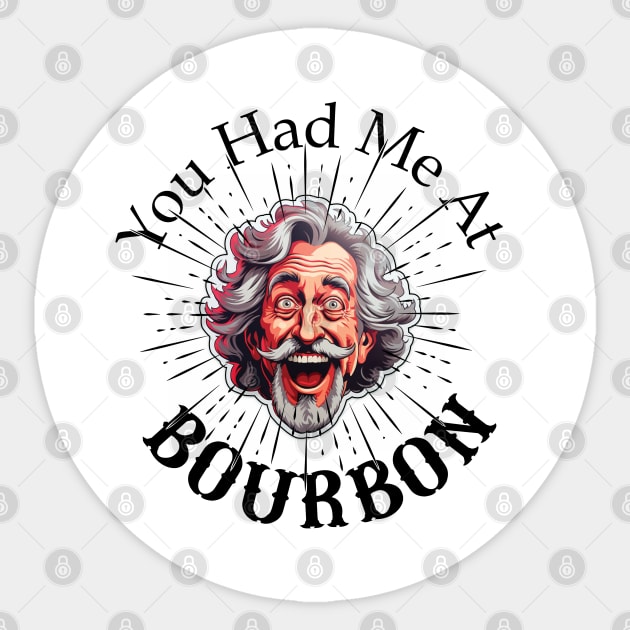 You Had Me At Bourbon Sticker by RRMStudios